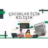 Çocuklar İçin Bilişim