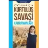 Çocuklar İçin - Kurtuluş Savaşı Kahramanları