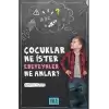 Çocuklar Ne İster Ebevenler Ne Anlar?