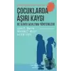 Çocuklarda Aşırı Kaygı ve Kaygı Azaltma Yöntemleri