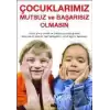 Çocuklarımız Mutsuz ve Başarısız Olmasın