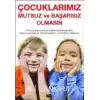 Çocuklarımız Mutsuz ve Başarısız Olmasın