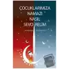 Çocuklarımıza Namazı Nasıl Sevdirelim?