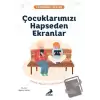 Çocuklarımızı Hapseden Ekranlar