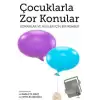 Çocuklarla Zor Konular - Uzmanlar ve Aileler İçin Bir Rehber