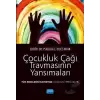 Çocukluk Çağı Travmasının Yansımaları