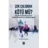 Çok Çalışmak Kötü Mü?