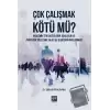 Çok Çalışmak Kötü mü?