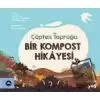 Çöpten Toprağa Bir Kompost Hikayesi (Ciltli)