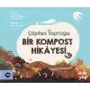 Çöpten Toprağa Bir Kompost Hikayesi (Ciltli)