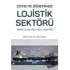 Covid-19 Döneminde Lojistik Sektörü: Örnek Olaylarla Afet Yönetimi