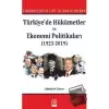 Cumhuriyetin 100. Yılına Girerken Türkiyede Hükümetler ve Ekonomi Politikaları (1923-2019)