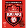 Cumhuriyet’in 100. Yılında Türk Futbolunun 100 Akı (Ciltli)