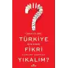 Daha İyi Bir Türkiye İçin Hangi Fikri Yıkalım?