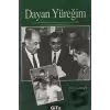 Dayan Yüreğim Demokrasi Komedyasında ve İş Dünyası Arenalarında Atatürk Cumhuriyetçisi