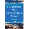 Değişiklikler Asla Kendiliğinden Olmaz