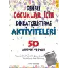 DEHB’li Çocuklar İçin Dikkat Geliştirme Aktiviteleri