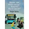 Deniz Abi Orda mısın? Kuzen Hazır mısın?