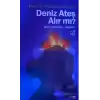 Deniz Ateş Alır mı?