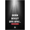 Derin Devlet Diye Diye !...