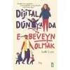 Dijital Dünyada E-Beveyn Olmak