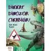 Dikkat Dinozor Çıkabilir!