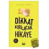 Dikkat Kırılacak Hikaye