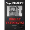 Dikkat Yayındayız