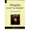 Disiplin Nedir? Ne Değildir?