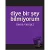 Diye Bir Şey Bilmiyorum