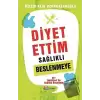 Diyet Ettim Sağlıklı Beslenmeye