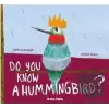 Do You Know A Hummingbird?