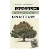 Doğdum Büyüdüm Unuttum