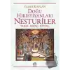 Doğu Hıristiyanları Nesturiler - Tarih, İnanç, Ritüel