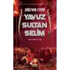 Doğunun Fatihi Yavuz Sultan Selim