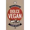 Dolce Vegan: Kolay, Geleneksel ve Sağlıklı Vegan Tatlılar