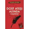 Dost Ateşi Altında Yaşamak