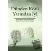 Dünden Kötü Yarından İyi