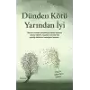 Dünden Kötü Yarından İyi