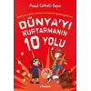 Dünya`yı Kurtarmanın 10 Yolu