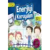 Dünyamızı Koruyalım - Enerjiyi Koruyalım (5 Yaş Üstü)