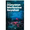 Dünyanın Merkezine Seyahat