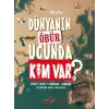 Dünyanın Öbür Ucunda Kim Var? (Ciltli)