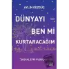 Dünyayı Ben Mi Kurtaracağım