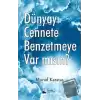 Dünyayı Cennete Benzetmeye Var mısın?