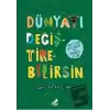 Dünyayı Değiştirebilirsin