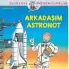 Dünyayı Öğreniyorum - Arkadaşım Astronot