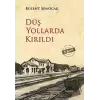 Düş Yollarda Kırıldı