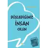 Düşlediğiniz İnsan Olun