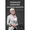 Düşünceni Değiştirip, Hayatını Değiştir